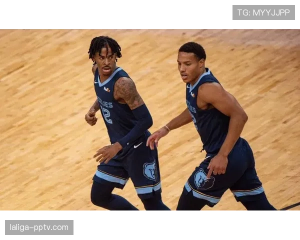 灰熊高效进攻体系 莫兰特主导快攻转换与内外线衔接 灰熊高效进攻体系 莫兰特主导快攻转换与内外线衔接